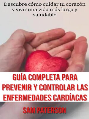cover image of Guía Completa Para Prevenir Y Controlar Las Enfermedades Cardíacas